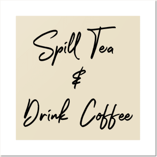 Spill Tea Drink Coffee Posters and Art